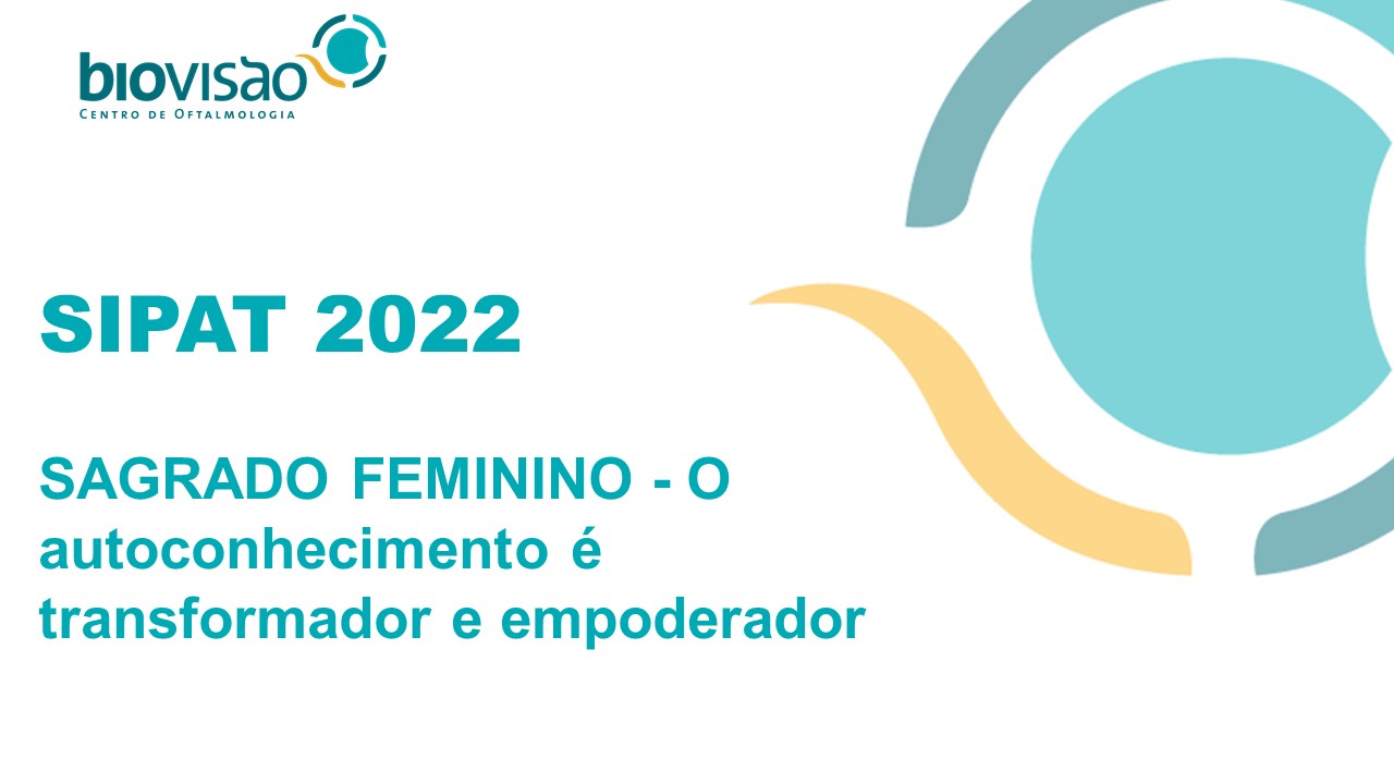 SIPAT 2022 - Sagrado Feminino - O autoconhecimento é transformador e  empoderador
